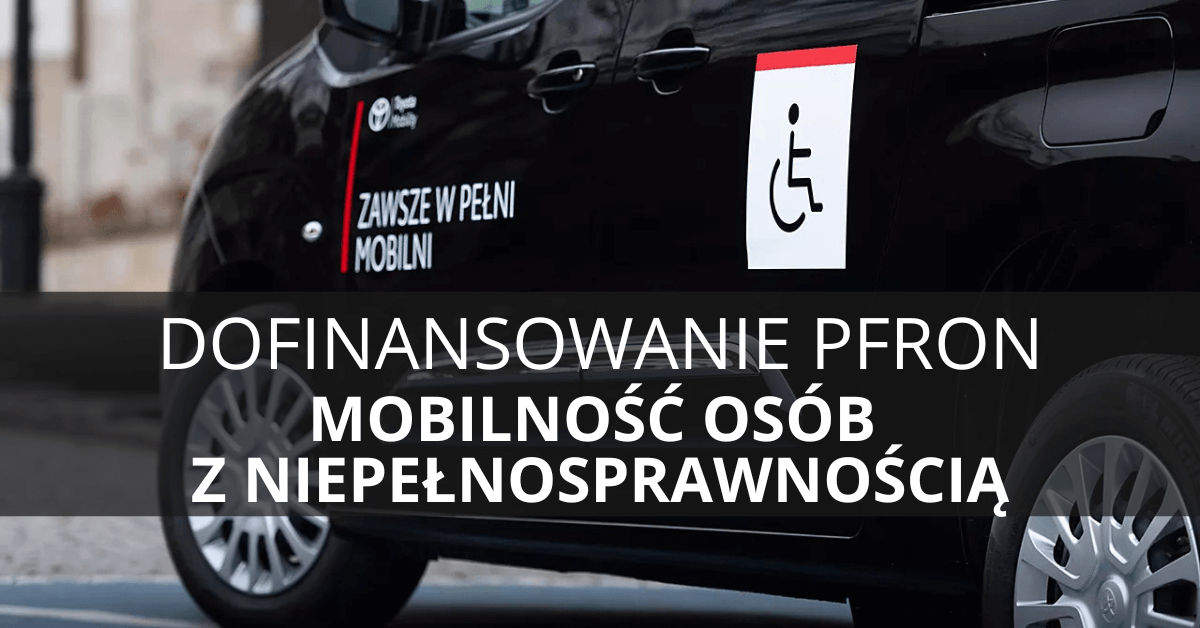 Dofinansowanie PFRON na samochody dla osób z niepełnosprawnością – Toyota Walder Zabrze